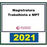 Magistratura do Trabalho e Ministério Público do Trabalho (Atualização Trabalhista 2021) Magistratura Trabalhista e MPT